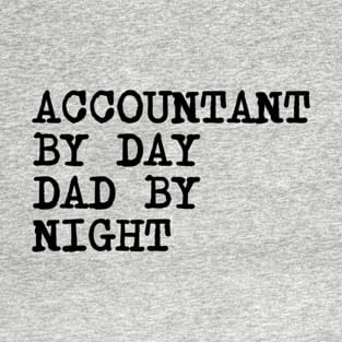 Accountant by Day Dad by Night T-Shirt